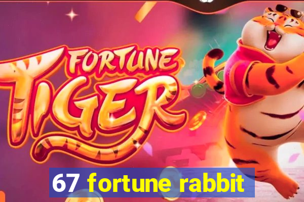 67 fortune rabbit